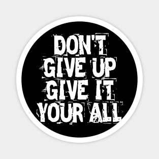 Don't Give Up Give It Your All Magnet